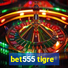 bet555 tigre